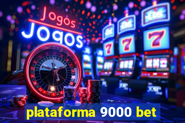 plataforma 9000 bet